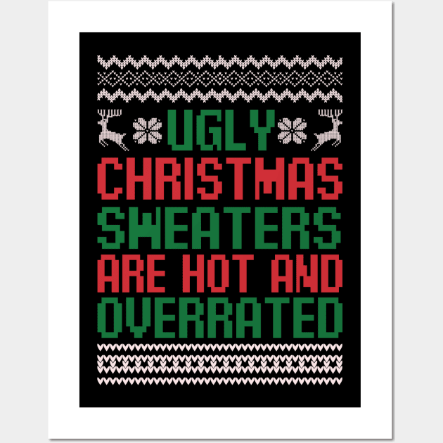 Ugly Christmas Sweaters Are Hot and Overrated Funny Christmas Quote Sarcastic Christmas Gift Wall Art by BadDesignCo